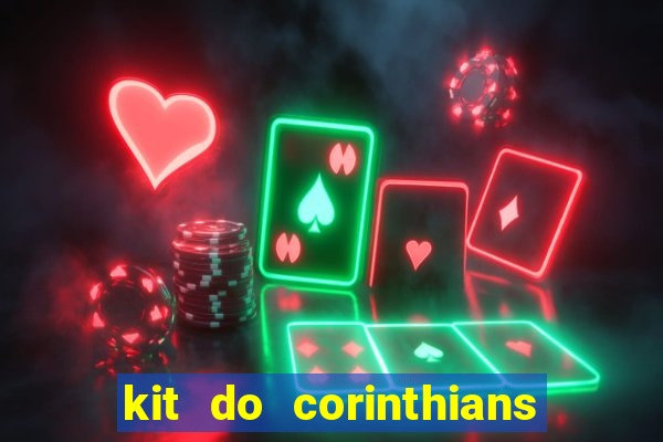 kit do corinthians dls 22